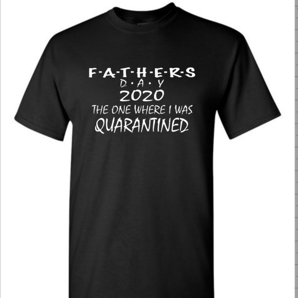 Fathers Day Quarantined Cotton TShirt